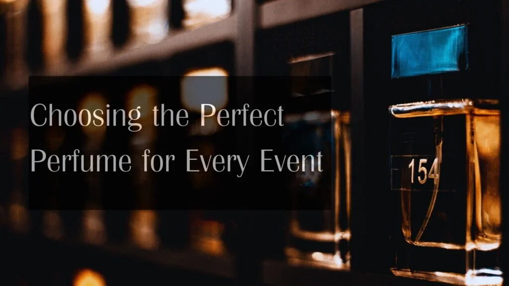 Scent for the Occasion: Choosing the Perfect Perfume for Every Event