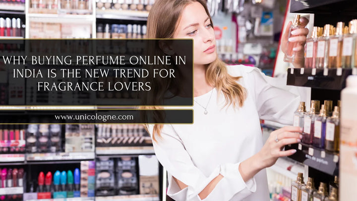 Why Buying Perfume Online in India Is the New Trend for Fragrance Lovers